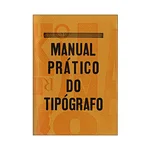 MANUAL PRÁTICO DO TIPÓGRAFO