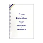 O LIVRO DA DEFESA MORAL E CÍVICA DOS PROFESSORES EM DEMOCRACIA