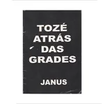 TOZÉ ATRÁS DAS GRADES