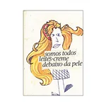 SOMOS TODOS LEITES-CREME DEBAIXO DA PELE