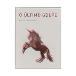 O ÚLTIMO GOLPE