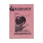 OS BÁRBAROS Desemprego