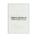 FÁBRICAS, BALDIOS, FÉ E PEDRAS ATIRADAS À LAMA