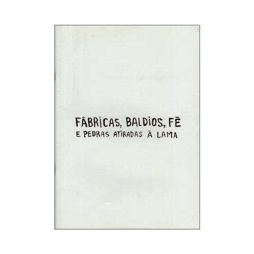 FÁBRICAS, BALDIOS, FÉ E PEDRAS ATIRADAS À LAMA